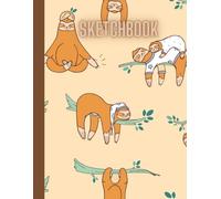Cute Sloth Sketchbook: Lovely Sloth Notebook Journal for Kids teens girls boys and adults, Drawing notebook for writing and sketching, Sketchbook For ... Paper Pad 8.5" x 11" - Notebook 100 Pages