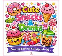 Cute Snacks & Drinks Coloring Book for Kids Ages 4-10: Fun and Adorable Kawaii Food Coloring Pages for Boys and Girls | Easy and Relaxing Designs