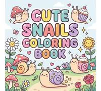 Cute Snails Coloring Book: Kawaii Snail Adventures with Easy Bold Pages for Kids Ages 4-8