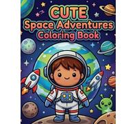 Cute Space Adventures Coloring Book: 29 Easy Space Coloring for Kids with Planets, Baby astronauts , Aliens ,Rockets and Outer Space Fun