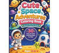 Cute Space Adventures Coloring Book: 30 Easy Space Coloring Pages for Kids Ages 3-6 Featuring Astronauts, Aliens, Rockets, Planets, Stars and Single-Sided Designs