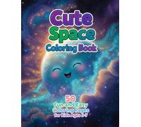 Cute Space Coloring Book for Kids Ages 3-7: 50 Fun & Easy Space Coloring Pages with Astronauts, Planets, Rockets and Aliens