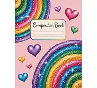 Cute Sparkly Rainbow Composition Notebook: 120 Pages, with Cartoon Cover Design, ideal for Ideas, School Notes, Creative Writing, Kids, Teens, ... for Ideas, School Notes, Creative Writing, K