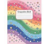 Cute Sparkly Rainbow Composition Notebook: 120 Pages, with Cutest Cover Design, perfect for Ideas, Creative Writing, Journaling, Teachers, Students, ... Ideas, Creative Writing, Journaling, Teacher