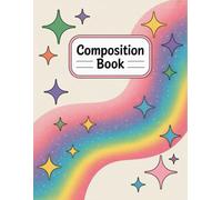 Cute Sparkly Rainbow Composition Notebook: 120 Pages, with Illustration Cover Design, designed for Ideas, Journaling, Creative Writing, Students, ... Design, designed for Ideas, Journaling, Creat