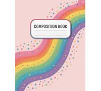 Cute Sparkly Rainbow Composition Notebook: 120 Pages, with Warmcozy Cover Design, perfect for Drawing, School Notes, Creative Writing, Girls, ... Design, perfect for Drawing, School Notes, C