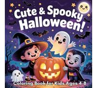 Cute & Spooky Halloween Coloring Book: An Adorable Activity Book for Kids Ages 4-8 with Not So Scary Monsters, Kawaii Witches, Friendly Ghosts, and Happy Pumpkins
