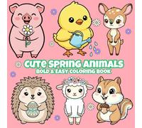 Cute Spring Animals Bold & Easy Coloring Book: Relax, color, and celebrate the beauty of spring with 50 adorable animals in cozy, easy-to-color scenes - perfect for all ages and every skill level!