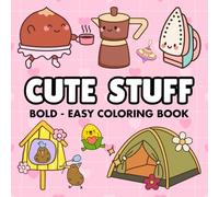 Cute Stuff: Bold and Easy Coloring Book for Adults, Teens, and Kids, Minimalist Designs for Stress Relief, Relaxation and Art Therapy (Cozy Vibes)