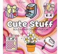 Cute Stuff: Coloring Book For Adults, Teens and Kids, Bold and Easy, Simple and Big Designs Featuring Cute Animals, Cute Stuffs and More Designs for Relaxation (Bold & Easy Coloring)