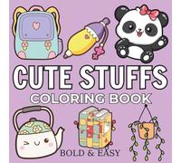 Cute Stuffs: Coloring Book for Adults And Kids, Featuring Cute Stuffs, Animals, Landscapes, Flowers, Food and Snacks and More Designs for Stress-Free Fun and Relaxation (Bold & Easy Coloring)