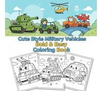 Cute Style Military Vehicles Bold & Easy Coloring Book: Adorable Chibi Military Vehicles with Bold, Simple Designs for Kids, Teens, and Relaxing Adult Coloring