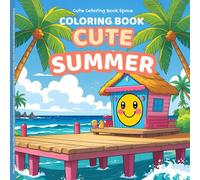 Cute Summer Coloring Book: 50 Beautiful Kawaii Designs for Stress Relief, Relaxation, and Mindfulness | Summer Chibi Aesthetic Pages for Teens & Adults