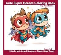 Cute Super Heroes Coloring Book: 40 Adorable Kawaii Designs for Kids Ages 4-8 - Single-Sided Pages