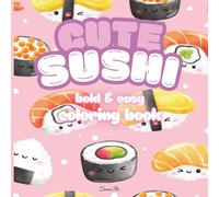 Cute Sushi: A Bold & Easy Coloring Book Perfect for Adults and Kids of All Ages Featuring Big & Simple Designs for Relaxation