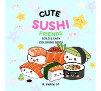 CUTE SUSHI FRIENDS: BOLD & EASY COLORING BOOK