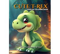 Cute T-Rex Coloring Book for Toddlers Ages 2-4: 40 Big and Easy Dinosaur Coloring Pages with Bold Lines for Boys & Girls | Fun Preschool Activity ... Large Simple Designs, Thick Outlines