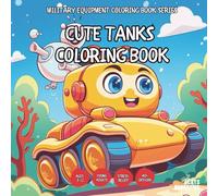 Cute Tanks Coloring Book - for Kids, Teens, Adults and Seniors with Easy and Simple Designs for Stress Free Relaxation