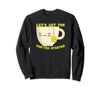 Cute Tea Lover Lets Get The par-Tea Started Citation Sweatshirt