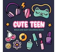Cute Teen: A Relaxing Bold and Easy Coloring Book for Teens and Adults Featuring Fashion, Food, Hobbies, and Cozy Teen Vibes