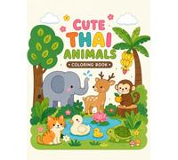 Cute Thai Animals Coloring Book: 36 Easy and Adorable Coloring Pages Inspired by Thailand's Friendly Wildlife and Nature