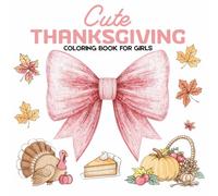 Cute Thanksgiving Coloring Book for Girls: Simple and Cute Girly Fall Coloring Pages with Turkeys, Pumpkins, and Coquette Bows