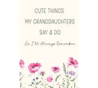 Cute Things My Granddaughters Say And Do So I'll Always Remember: A Grandmother's Keepsake Memory Book