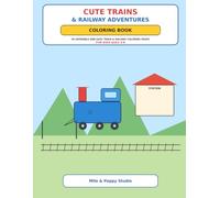 Cute Trains & Railway Adventures Coloring Book: 30 Adorable and Easy Train, Railway and Locomotive Coloring Pages for Kids Ages 4-8 allí como está el paso si