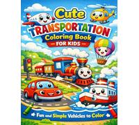 Cute Transportation Coloring Book for Kids: Fun and Simple Vehicles to Color