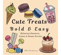 Cute Treats Bold & Easy: A Bold and Easy Coloring Book for Kids and Adults | Relaxing Desserts, Cakes & Sweet Drinks
