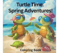 Cute Turtles In the Spring Coloring Book: Fun Illustrations of Cute Turtles Playing in the Spring