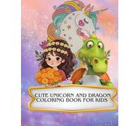 Cute Unicorn and Dragon Coloring Book for Kids: Magical Fantasy Friends and Fun Adventures! A Simple & Easy Kawaii Animal Coloring Book for Toddlers, Girls, and Boys Ages 4-8