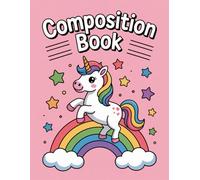 Cute Unicorn Rainbow Composition Book: 120 Pages Notebook, with Cartoon Cover Design, designed for Ideas, Drawing, Kids, Teens, Writers, Birthday ... Ideas, Drawing, Kids, Teens, Writers, Birthd