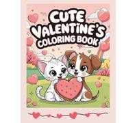 Cute Valentine’s Coloring Book: Adorable Hearts, Animals, and Sweet Valentine Fun for Kids