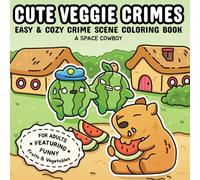 Cute Veggie Crimes: Easy & Cozy Crime Scene Coloring Book for Adults Featuring Funny Fruits & Vegetables