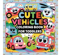 CUTE VEHICLE COLORING BOOK FOR TODDLERS: This book is designed with cute vehicle pictures, bold and clear lines, suitable for enhancing the development of children's vision and hand use in a fun way.
