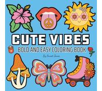Cute Vibes: Coloring Book For Adults & Kids, Bold and Easy, Simple and Big Designs Featuring Cute Stuffs, Cute Animals, Flowers and More Designs for Relaxation (Bold & Easy Coloring)