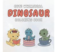 Cute Whimsical Dinosaur Coloring Book: Adorable Dino Friends to Color and Enjoy for Kids 3+
