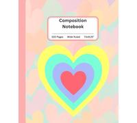 Cute Wide Ruled Colorful Hearts Composition Notebook for Kids: Fun School Notebook: 100 Pages of Creative Writing Space - For School and Beyond!