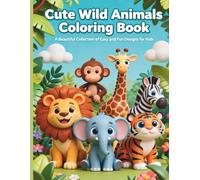 Cute Wild Animals Coloring Book: A Beautiful Collection of Easy and Fun Designs for Kids