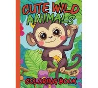Cute Wild Animals Coloring Book for Kids ages 4-8: Wild and simple animals in large format for coloring for kids ages 4-8 | Animals like Monkey, Tiger, Koala, T-Rex, Cat, Rabbit and more