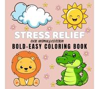 Cute Wild Animals Coloring Book: Stress Relief for Adults and Kids | Big, Bold and Easy Designs Featuring Lions, Bats, Crocodiles and More Exotic ... the Beauty of Everything Beyond the Busy Life