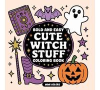 Cute Witch Stuff: 92 Coloring Book Pages for Adults and Kids, Bold and Easy, Simple and Big Designs for Relaxation Featuring Witch Characters, ... Flying Brooms (Bold & Easy Coloring Book)
