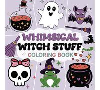 Cute Witch Stuff: A Fun and Easy Coloring Book with Magical Girls, Cozy Potions & Adorable Spooky Vibes for Adults and Teens
