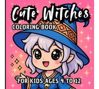 CUTE WITCHES COLORING BOOK FOR KIDS AGES 4 TO 12: 60 Magical Little Witches to Color, Have Fun, and Let Your Imagination Fly