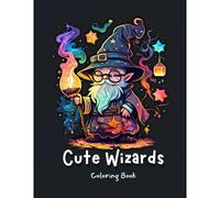 Cute Wizards Coloring Book: Enchanting And Adorable Illustrations To Color! (Cute Critters Coloring Collection)