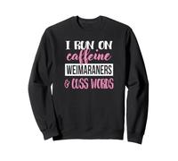 Cute Womens I Run on Caffiene & Cuss Words Weimaraner Lover Sweatshirt
