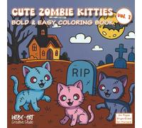 Cute Zombie Kitties - Vol. 1: A Bold & Easy Coloring Book for All Ages: 24 Spooky & Adorable Zombie Cat Designs on Single-Sided Pages for Halloween Fun, Kawaii Horror Fans, and Creepy-Cute Relaxation