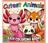 Cutest Animals Easy Coloring Book: 52 of the Worlds Cutest Animals, Axolotl, Sloth, Kitten, Puppy that provide a calming experience.