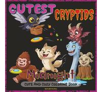 Cutest Cryptids Coloring Book: Midnight: A Cute & Creepy Cryptid Coloring Book for Adults and Teens - Featuring Mothman, Bigfoot, Nessie, Jersey ... Paranormal Art Therapy, Relaxing Monster Fun